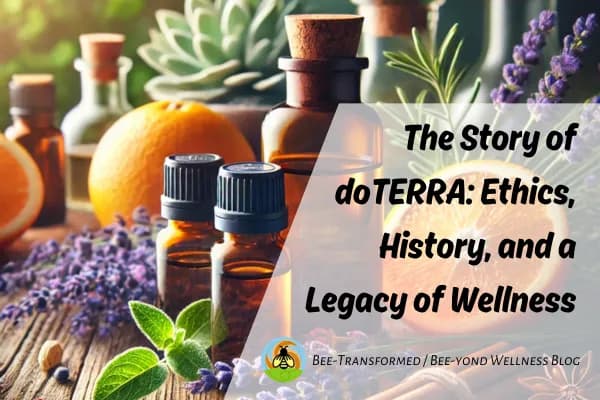 The Story of doTERRA: Ethics, History, and a Legacy of Wellness